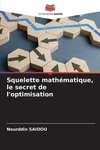 Squelette mathématique, le secret de l'optimisation