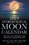 2024 Astrological Moon Calendar with Empowerment Meditations, Angels, Affirmations, Crystals & Essential Oils