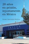 28 años en prisión, injustamente, en México