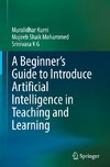 A Beginner's Guide to Introduce Artificial Intelligence in Teaching and Learning