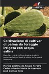 Coltivazione di cultivar di palma da foraggio irrigata con acqua salina