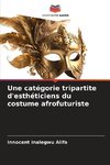 Une catégorie tripartite d'esthéticiens du costume afrofuturiste