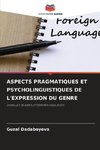 ASPECTS PRAGMATIQUES ET PSYCHOLINGUISTIQUES DE L'EXPRESSION DU GENRE