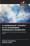 I cambiamenti climatici in un ecosistema himalayano temperato