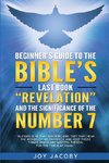 BEGINNER'S GUIDE TO THE BIBLE'S LAST BOOK 