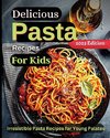 Delicious Pasta Recipes For Kids