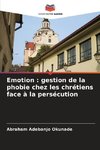 Emotion : gestion de la phobie chez les chrétiens face à la persécution