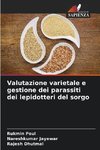 Valutazione varietale e gestione dei parassiti dei lepidotteri del sorgo