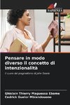 Pensare in modo diverso il concetto di intenzionalità