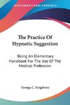 The Practice Of Hypnotic Suggestion