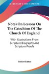 Notes On Lessons On The Catechism Of The Church Of England