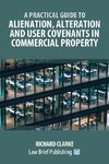 A Practical Guide to Alienation, Alteration and User Covenants in Commercial Property