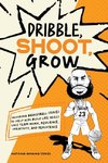 Dribble, Shoot, Grow