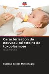 Caractérisation du nouveau-né atteint de toxoplasmose