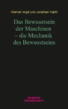 Das Bewusstsein der Maschinen - die Mechanik des Bewusstseins