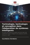 Technologie, technologie et conception dans l'élaboration de systèmes intelligents