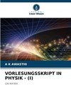 VORLESUNGSSKRIPT IN PHYSIK - (I)