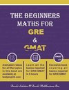 The Beginners Math for GRE and GMAT