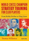 World Chess Champion Strategy Training for Club Players