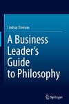 A Business Leader¿s Guide to Philosophy