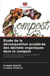 Étude de la décomposition accélérée des déchets organiques dans le compost