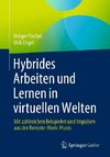 Hybrides Arbeiten und Lernen in virtuellen Welten