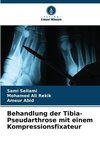 Behandlung der Tibia-Pseudarthrose mit einem Kompressionsfixateur