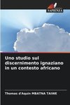 Uno studio sul discernimento ignaziano in un contesto africano