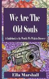 We Are The Old Souls