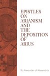 Epistles on Arianism and the deposition of Arius