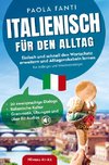 Italienisch für den Alltag | Einfach und schnell den Wortschatz erweitern und Alltagsvokabeln lernen | Für Anfänger und Wiedereinsteiger (A1-A2)