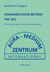 COMMUNICATION BEYOND THE VEIL