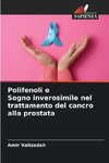 Polifenoli e Sogno inverosimile nel trattamento del cancro alla prostata