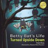 Betty Bat's Life Turned Upside Down