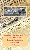 Butterfield's Overland Mail Co. as REPORTED in the Newspapers of Arkansas 1858-1861