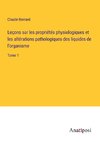 Leçons sur les propriétés physiologiques et les altérations pathologiques des liquides de l'organisme