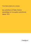 Les autrichiens et l'Italie; Histoire anecdotique de l'occupation autrichienne depuis 1815