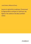 Leçons de géométrie analytique; Comprenant la trigonométrie rectiligne et sphérique, les lignes et les surfaces des deux premiers ordres