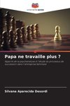 Papa ne travaille plus ?