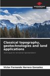 Classical topography, geotechnologies and land applications