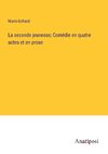 La seconde jeunesse; Comédie en quatre actes et en prose