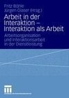 Arbeit in der Interaktion - Interaktion als Arbeit