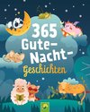 365 Gute-Nacht-Geschichten. Vorlesebuch für Kinder ab 3 Jahren