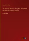 The Poetical Works of Henry Kirk White; With a Memoir by Sir Harris Nicolas