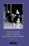 Literature and the Politics of Family in Seventeenth-Century England