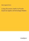 La ligue; Documents relatifs à la Picardie d'après les registres de l'échevinage d'Amiens