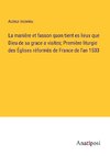 La manière et fasson quon tient es lieux que Dieu de sa grace a visites; Première liturgie des Églises réformës de France de l'an 1533