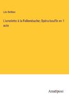 L'omelette à la Follembuche; Opèra-bouffe en 1 acte