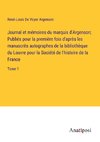 Journal et mémoires du marquis d'Argenson; Publiés pour la première fois d'après les manuscrits autographes de la bibliothèque du Louvre pour la Société de l'histoire de la France