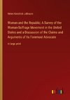 Woman and the Republic; A Survey of the Woman-Suffrage Movement in the United States and a Discussion of the Claims and Arguments of Its Foremost Advocate